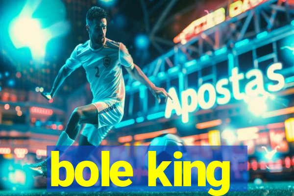 bole king